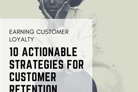 The Greatest Guide To How to Increase Customer Loyalty and Retention (20 Tactics)  —..