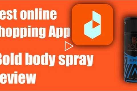 Best online shopping app || Bold body spray review