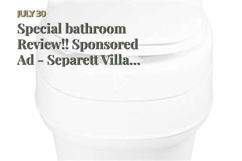 Premier flush Review!! Sponsored Ad - Separett Villa 9215 AC/DC