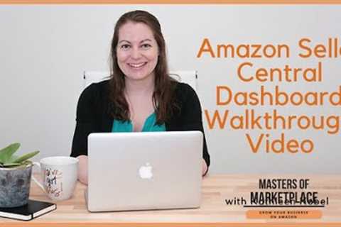 Amazon Seller Central Dashboard Walkthrough Video - What to Know and What to Skip