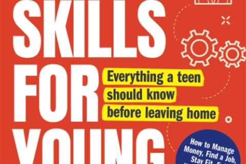 Life Skills for Young Adults: How to Manage Money, Find a Job, Stay Fit, Eat Healthy and Live..