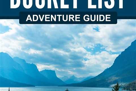 Montana Bucket List Adventure Guide: Explore 100 Offbeat Destinations You Must Visit!