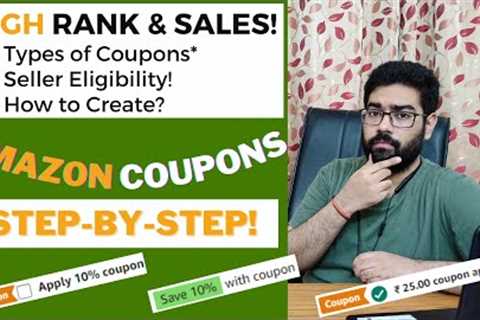 Step-By-Step Create COUPONS or DISCOUNT On Amazon | Increase In RANK & SALES? ✅ Types &..