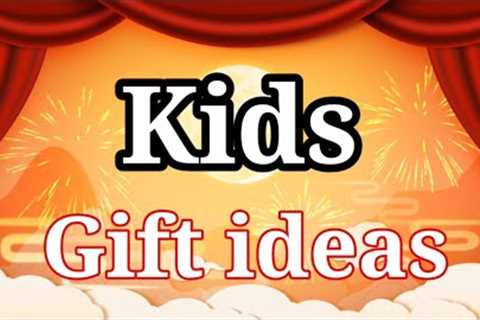 Gifts for children , Gifts for kids , Kids gift items , kids Gift Ideas that will blow your mind