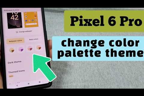 change color palette theme for Google Pixel 6 Pro