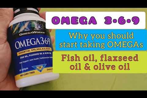 OMEGA 3•6•9 Supplement – Why you should start taking it