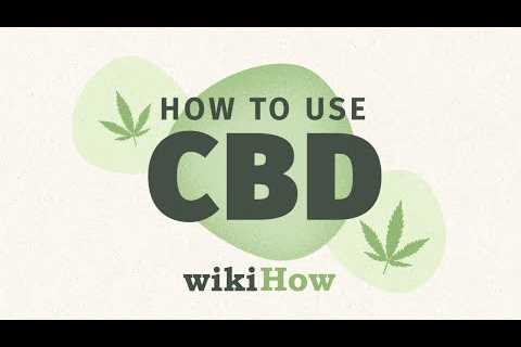 How to Use CBD | wikiHow Asks: What’s the difference between CBD and THC, and how do you use it?