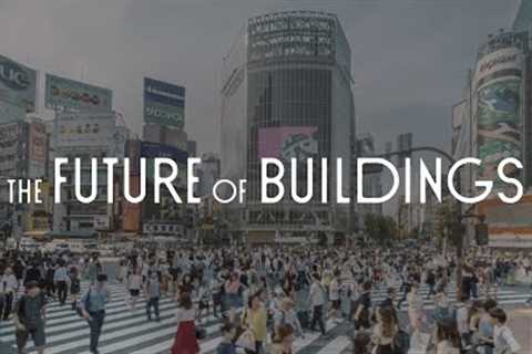 Future Forward: The Future of Buildings