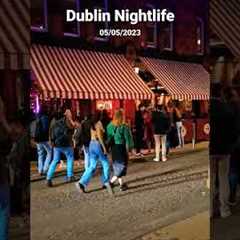 Dublin Nightlife, 05/05/2023 #ireland #dublin #irish #2023 #nightlife