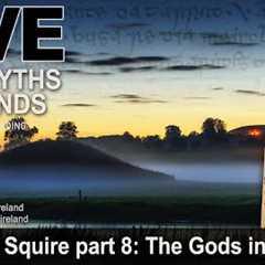 LIVE IRISH MYTHS EPISODE #224: Charles Squire part 8: The Gods in exile