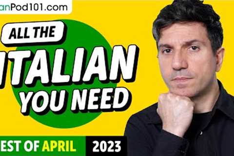 Your Monthly Dose of Italian - Best of April 2023