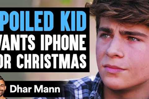 This Spoiled Kid Wants An iPhone 12 For Christmas, Instantly Regrets It | Dhar Mann