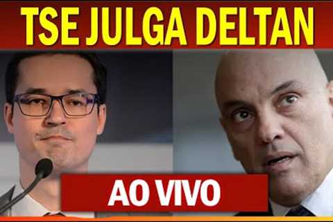 TSE JULGA DELTAN DALLAGNOL AO VIVO