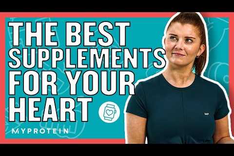 Heart Health: What Supplements Do You Need? | Nutritionist Explains… | Myprotein