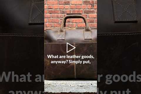 Choosing the Right Leather Goods Manufacturer for You