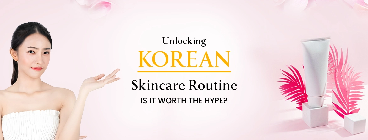 Unlocking Korean Skincare Routine: Is It Worth the Hype?