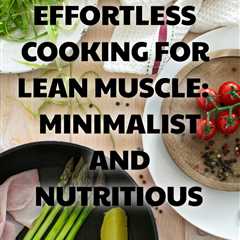 Transform your approach to nutrition with muscle-building recipes that require minimal ingredients. ..