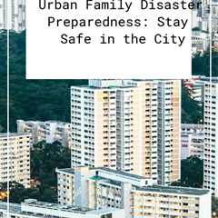 Find out how to build a solid emergency plan for your urban family with this guide...