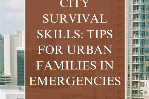 Navigate urban disasters with confidence using the tips in this comprehensive survival guide...