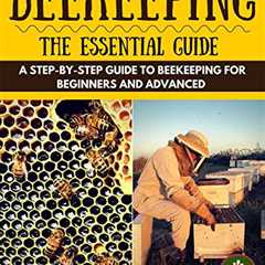 Beekeeping Essentials: Your Ultimate Step-by-Step Guide