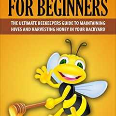 Beekeeping for Beginners: Your Backyard Honey Guide